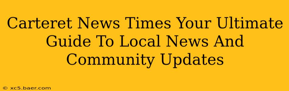 Carteret News Times Your Ultimate Guide To Local News And Community Updates