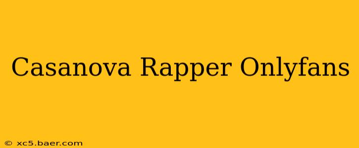 Casanova Rapper Onlyfans