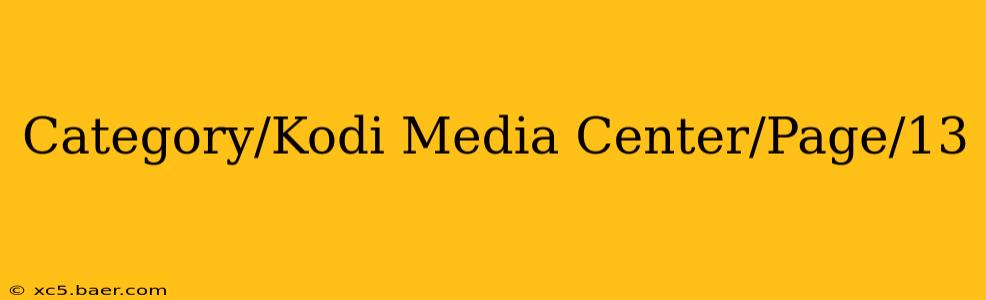 Category/Kodi Media Center/Page/13