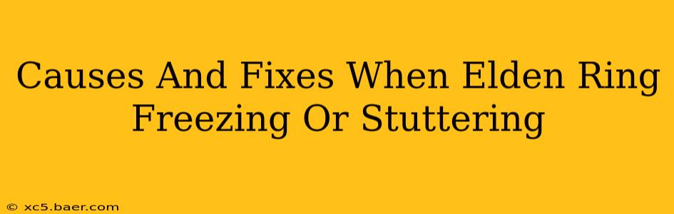 Causes And Fixes When Elden Ring Freezing Or Stuttering