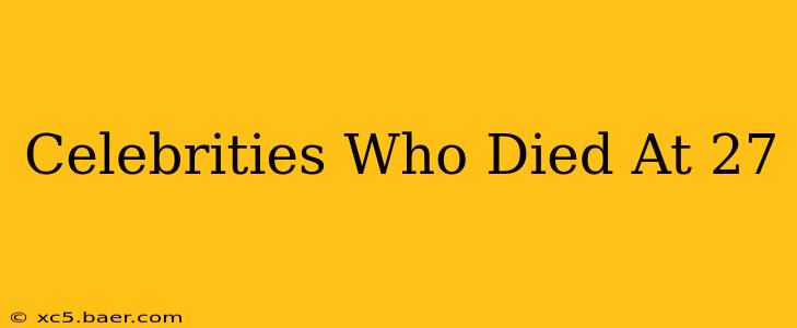 Celebrities Who Died At 27