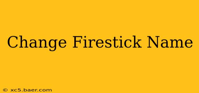 Change Firestick Name
