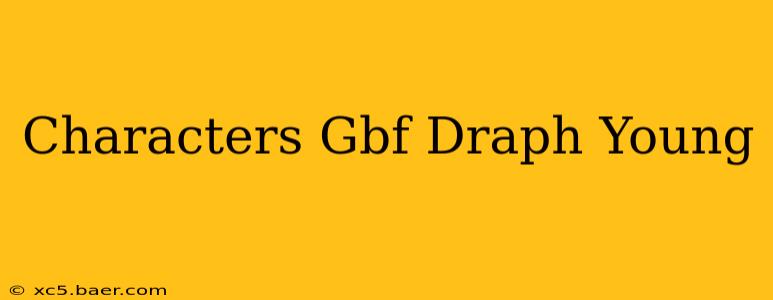 Characters Gbf Draph Young