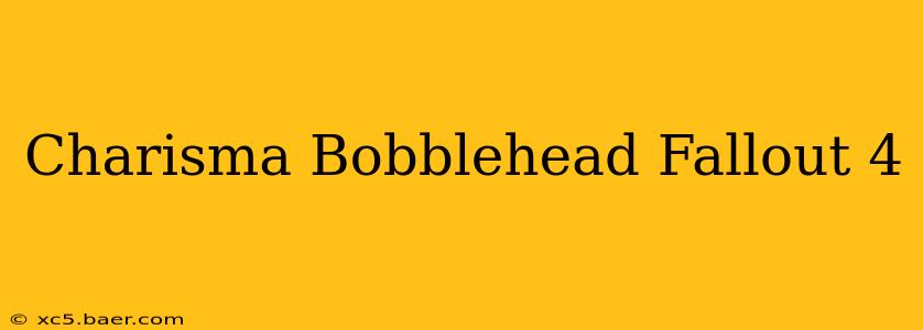Charisma Bobblehead Fallout 4