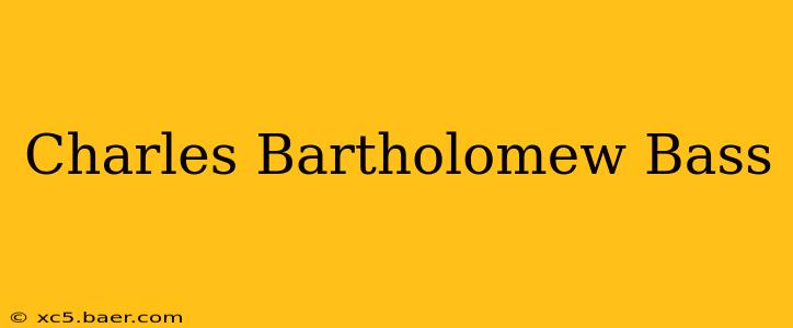 Charles Bartholomew Bass