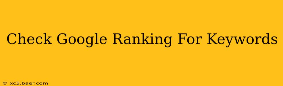 Check Google Ranking For Keywords