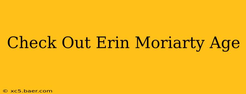 Check Out Erin Moriarty Age