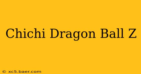Chichi Dragon Ball Z