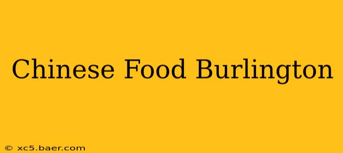 Chinese Food Burlington