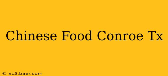 Chinese Food Conroe Tx
