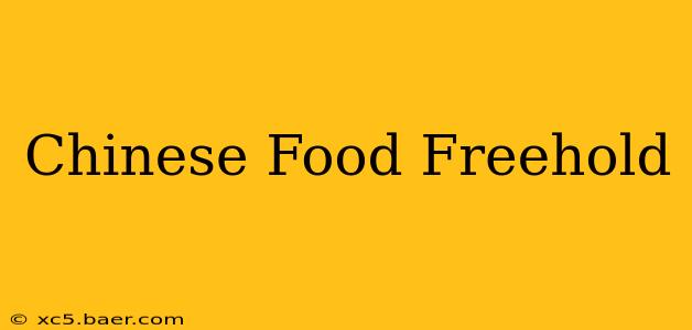 Chinese Food Freehold