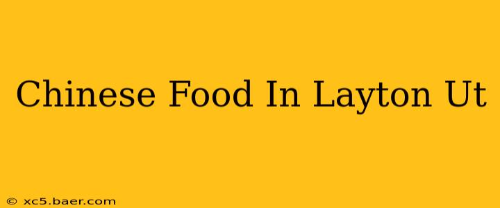 Chinese Food In Layton Ut