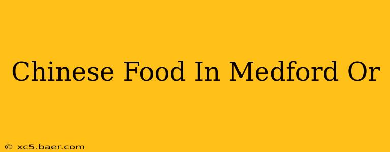 Chinese Food In Medford Or
