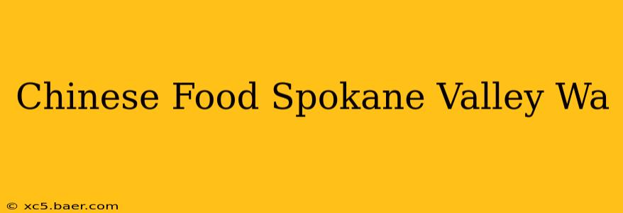Chinese Food Spokane Valley Wa