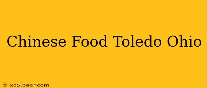 Chinese Food Toledo Ohio