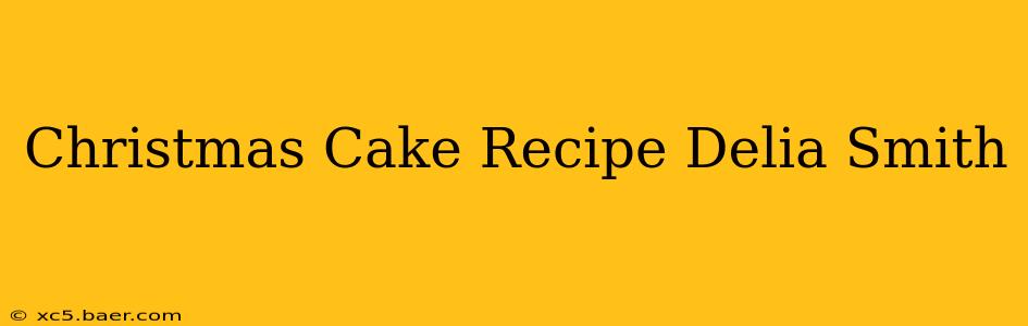 Christmas Cake Recipe Delia Smith