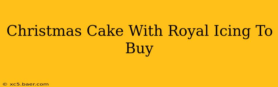 Christmas Cake With Royal Icing To Buy