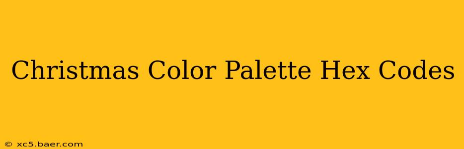 Christmas Color Palette Hex Codes