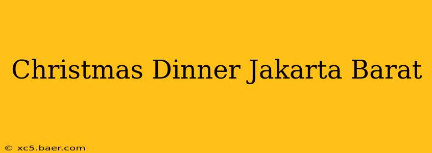 Christmas Dinner Jakarta Barat