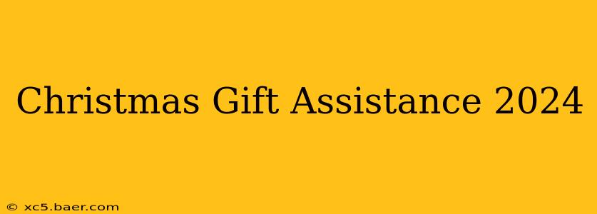 Christmas Gift Assistance 2024