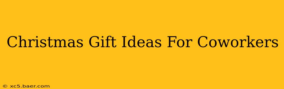 Christmas Gift Ideas For Coworkers