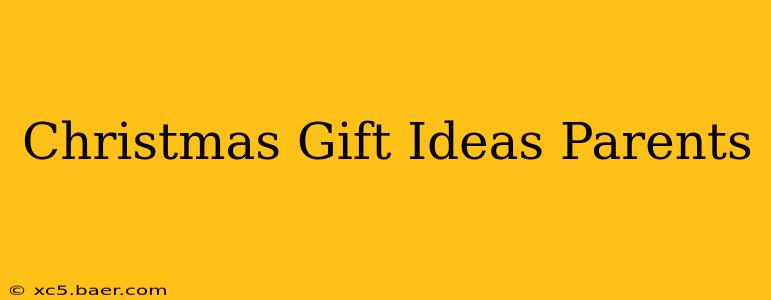 Christmas Gift Ideas Parents