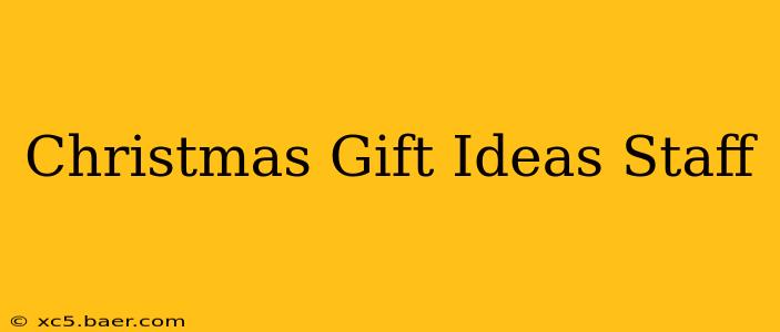 Christmas Gift Ideas Staff