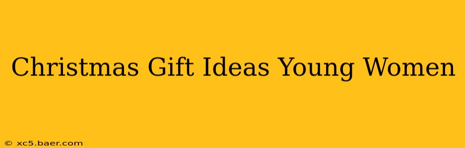 Christmas Gift Ideas Young Women