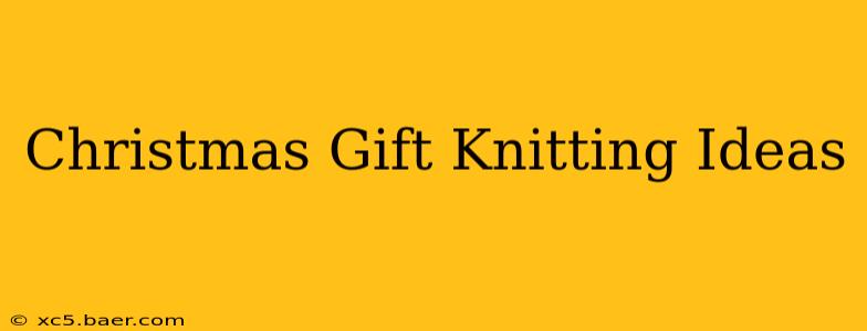 Christmas Gift Knitting Ideas