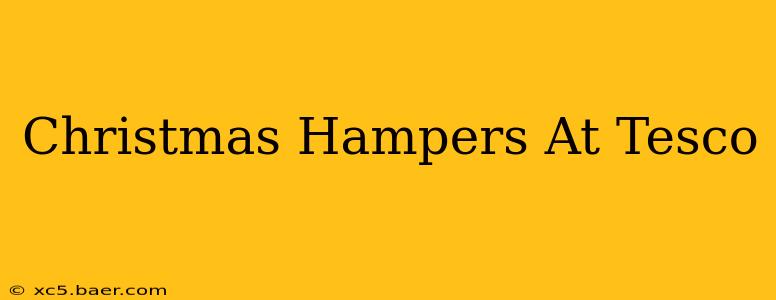 Christmas Hampers At Tesco