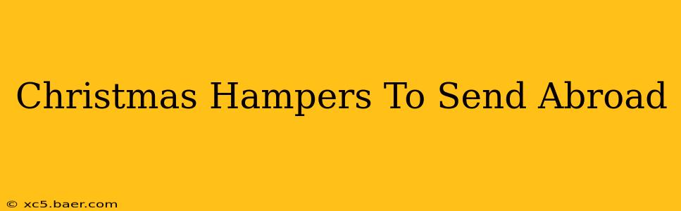 Christmas Hampers To Send Abroad