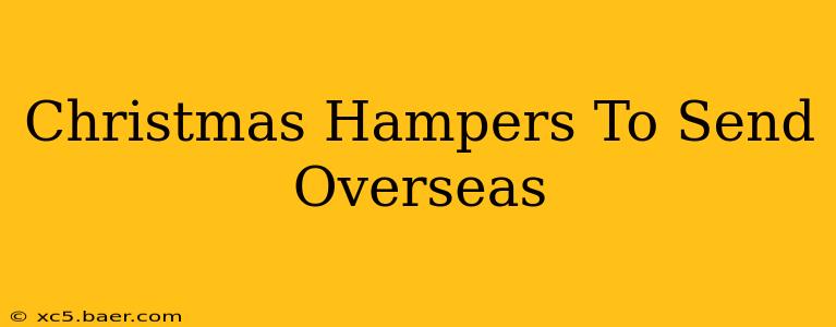 Christmas Hampers To Send Overseas