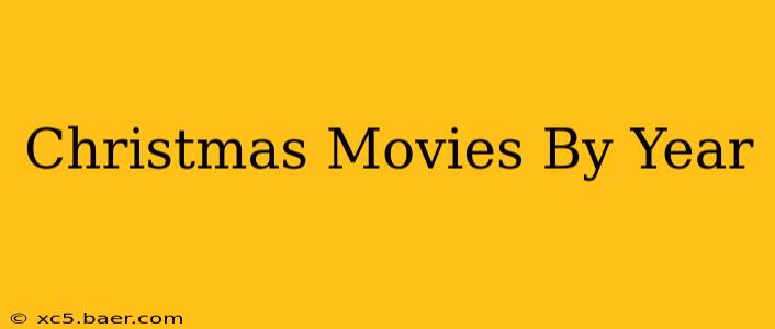 Christmas Movies By Year