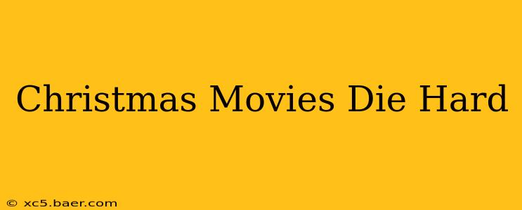 Christmas Movies Die Hard