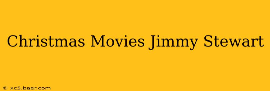 Christmas Movies Jimmy Stewart