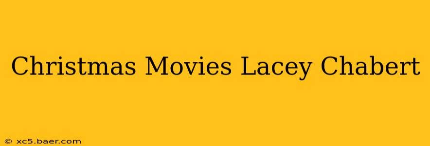 Christmas Movies Lacey Chabert