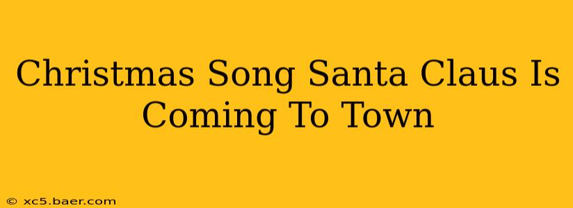 Christmas Song Santa Claus Is Coming To Town