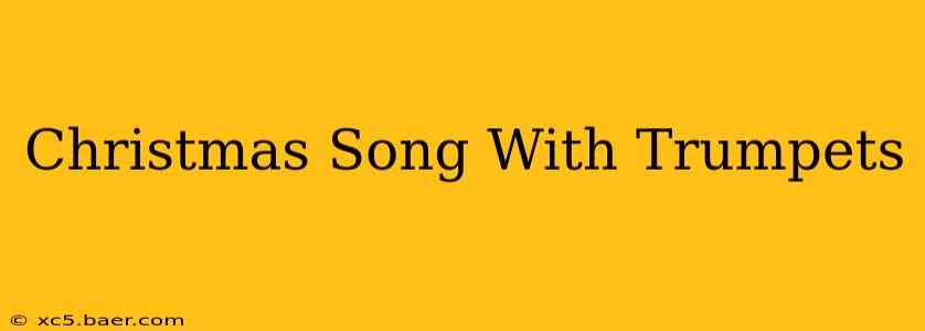 Christmas Song With Trumpets