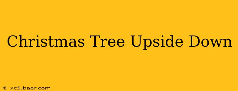 Christmas Tree Upside Down