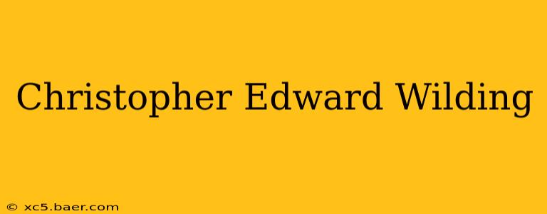 Christopher Edward Wilding