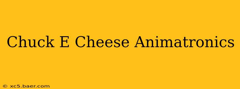 Chuck E Cheese Animatronics