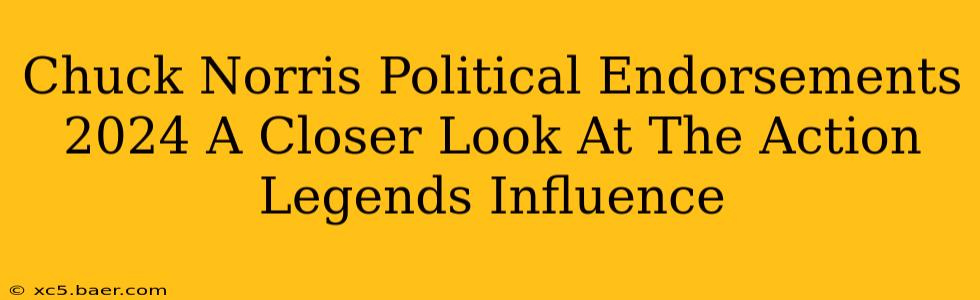Chuck Norris Political Endorsements 2024 A Closer Look At The Action Legends Influence
