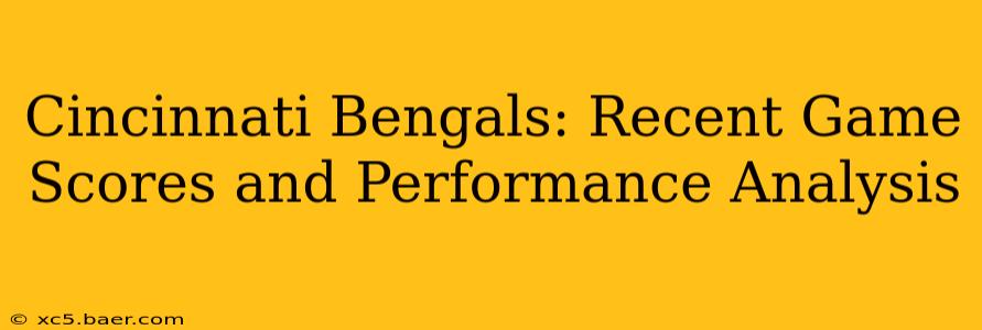 Cincinnati Bengals: Recent Game Scores and Performance Analysis