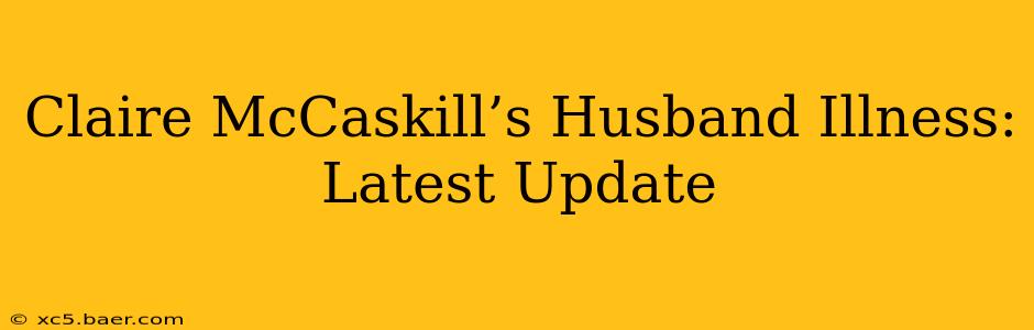 Claire McCaskill’s Husband Illness: Latest Update