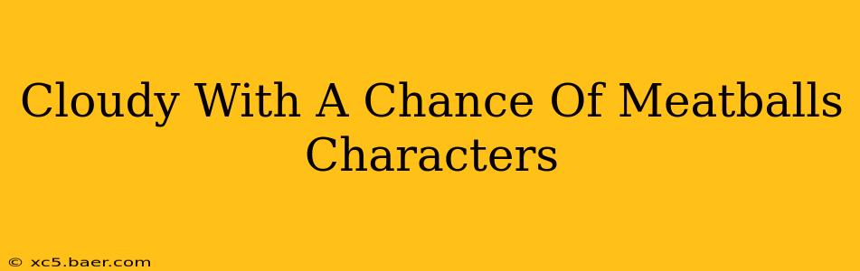 Cloudy With A Chance Of Meatballs Characters