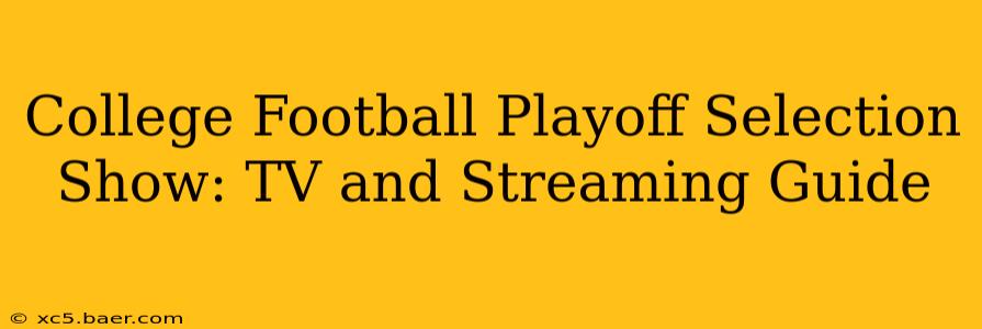 College Football Playoff Selection Show: TV and Streaming Guide