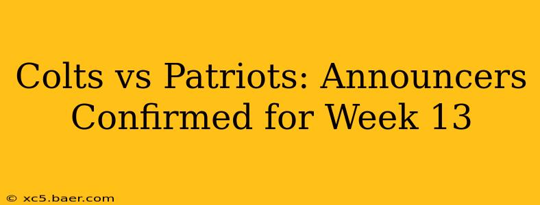Colts vs Patriots: Announcers Confirmed for Week 13