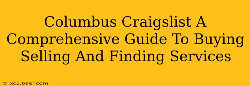 Columbus Craigslist A Comprehensive Guide To Buying Selling And Finding Services