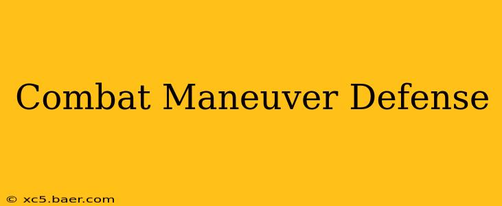 Combat Maneuver Defense