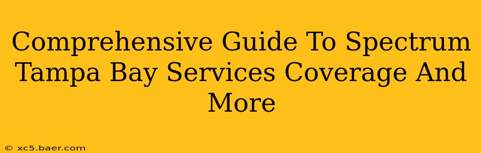 Comprehensive Guide To Spectrum Tampa Bay Services Coverage And More